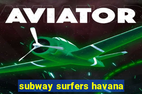 subway surfers havana